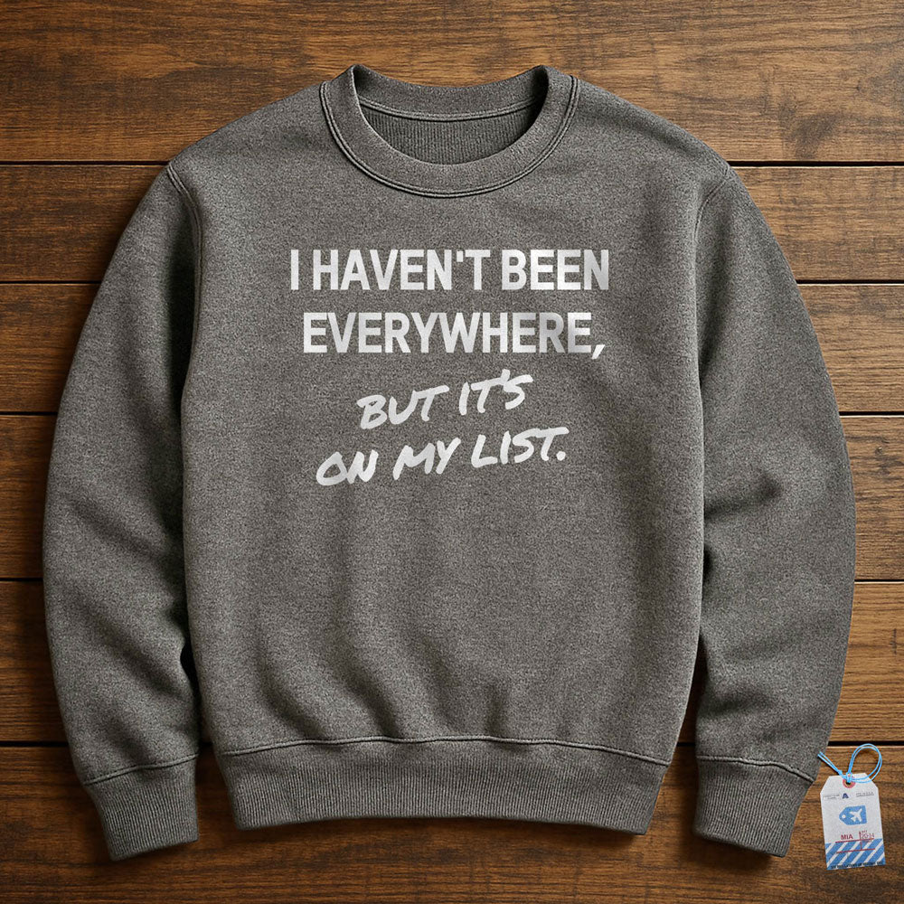I Haven't Been - Sweatshirt