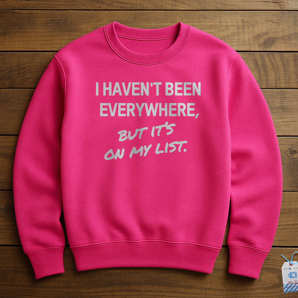 I Haven't Been - Sweatshirt
