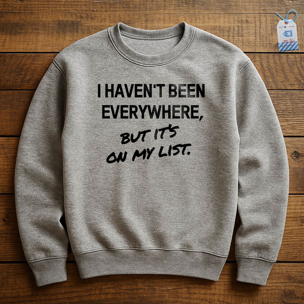 I Haven't Been - Sweatshirt