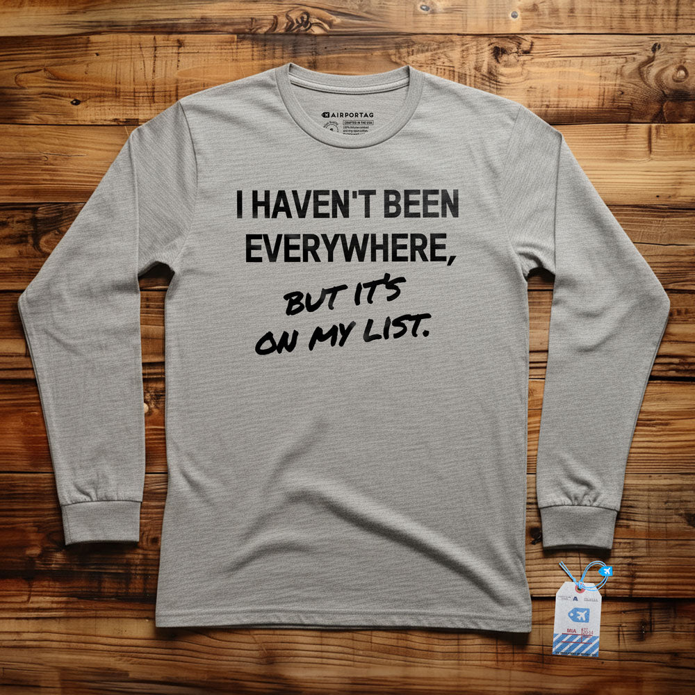I Haven't Been - Long Sleeve T-Shirt