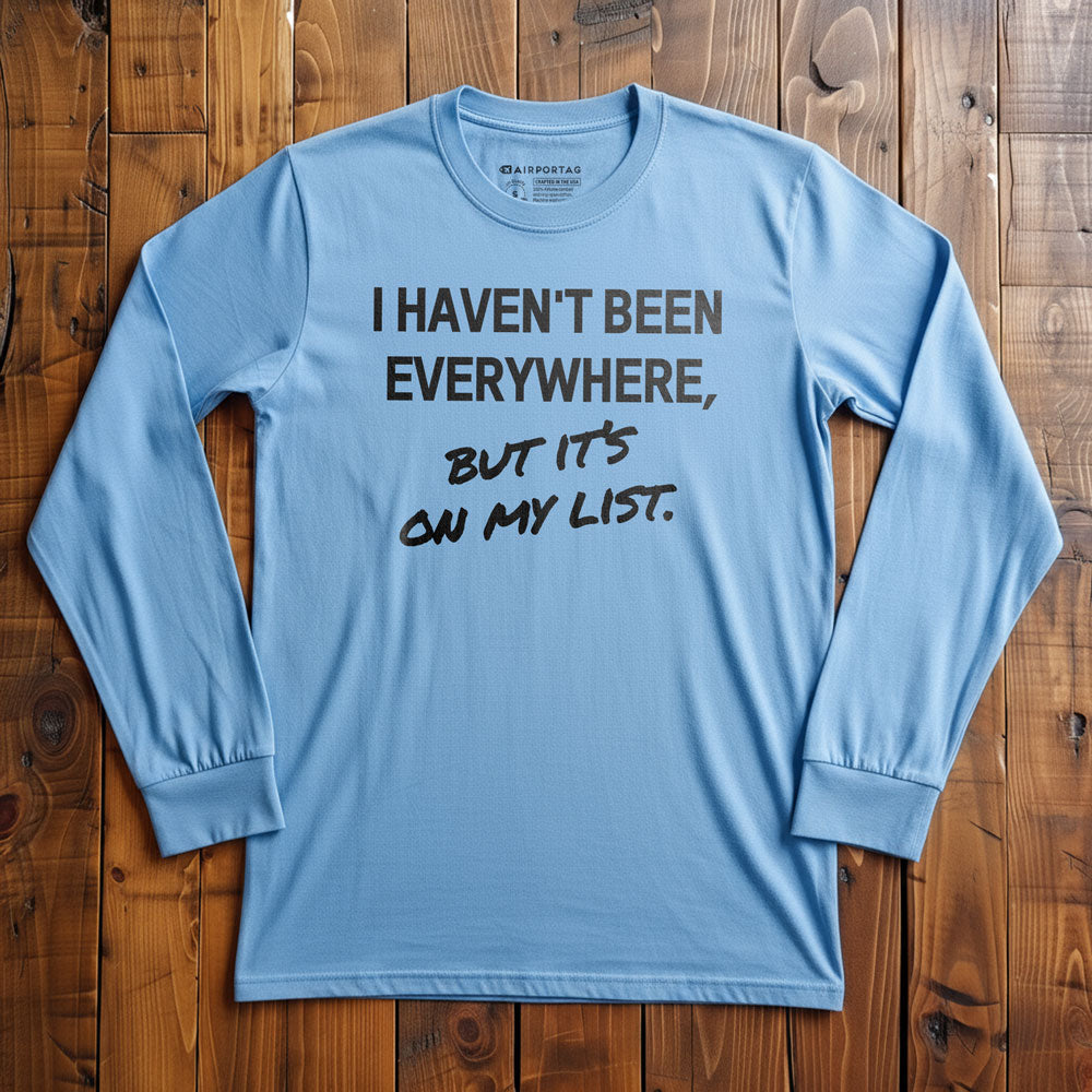 I Haven't Been - Long Sleeve T-Shirt