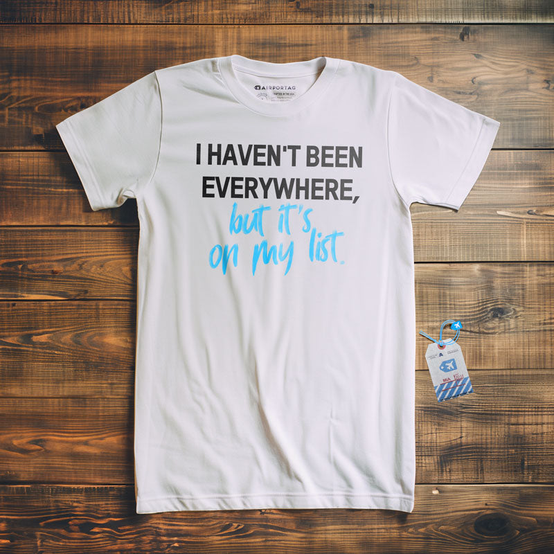 I Haven't Been - T-Shirt