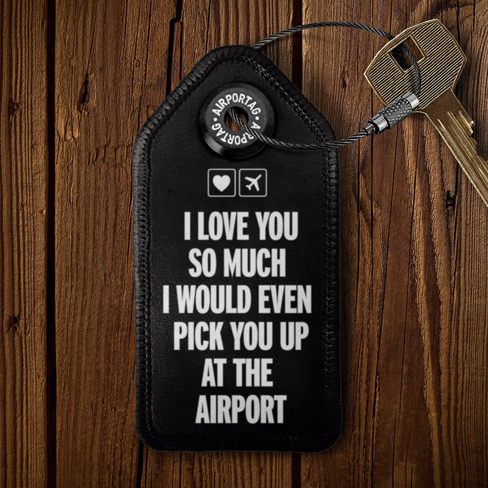 I love you... pick you up at the airport - Keychain