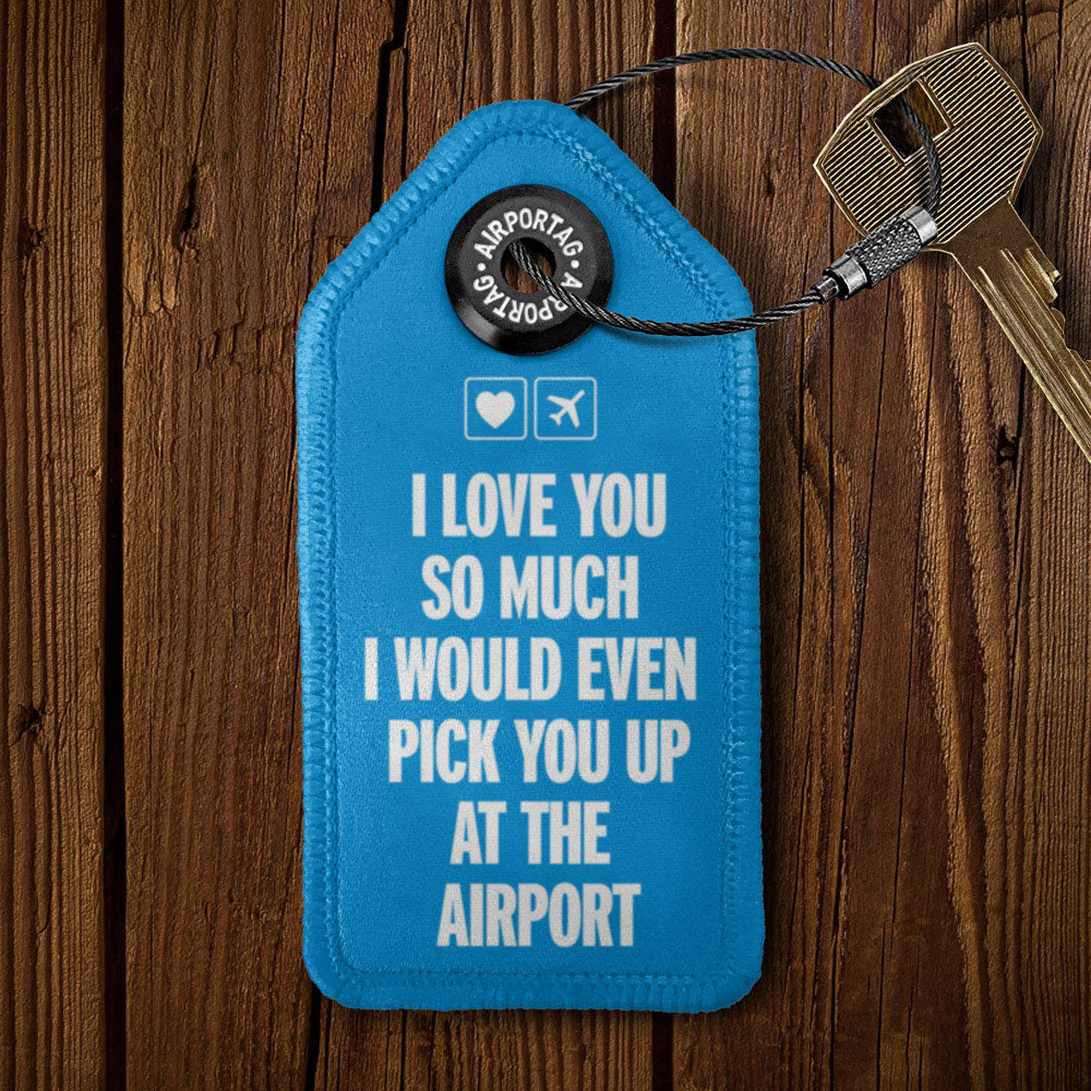 I love you... pick you up at the airport - Keychain