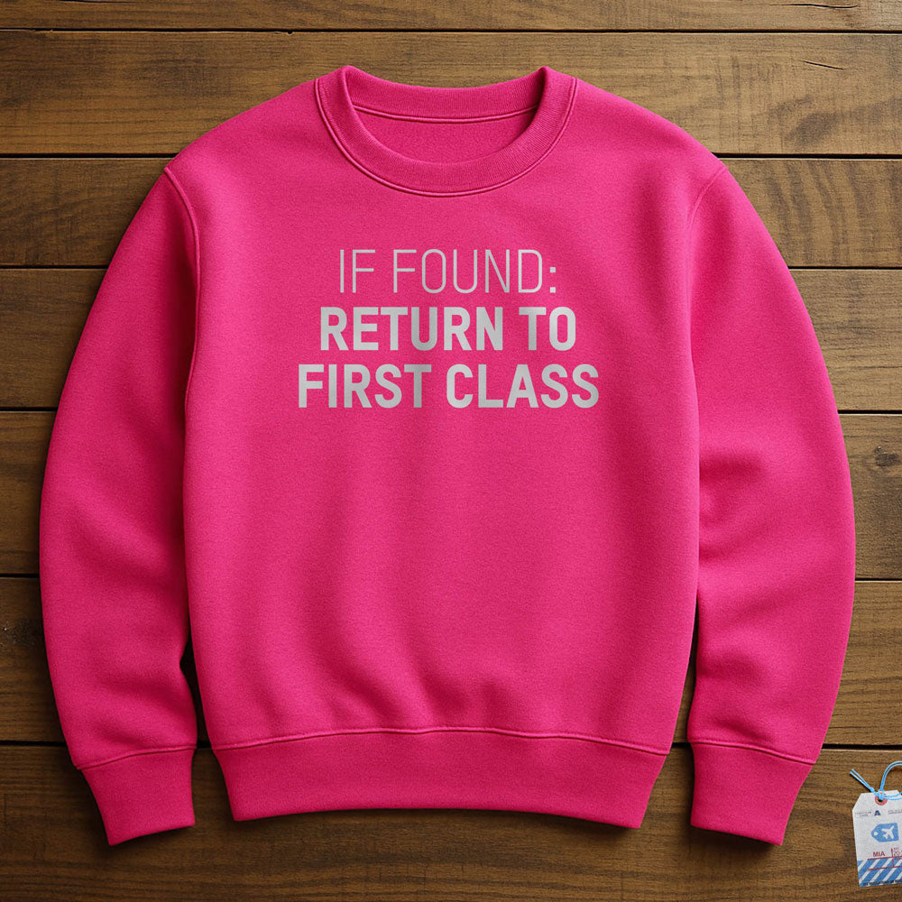 If Found Return To First Class - Sweatshirt