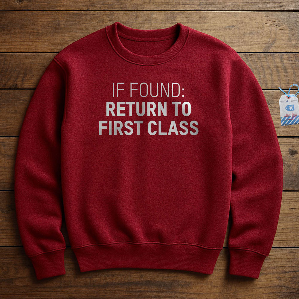 If Found Return To First Class - Sweatshirt