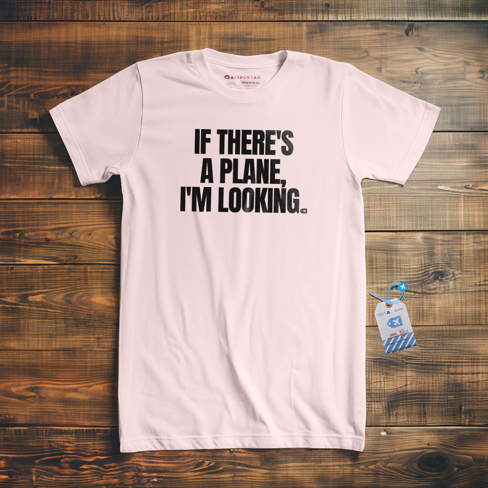 If There's a Plane, I'm Looking - T-Shirt - Light Pink