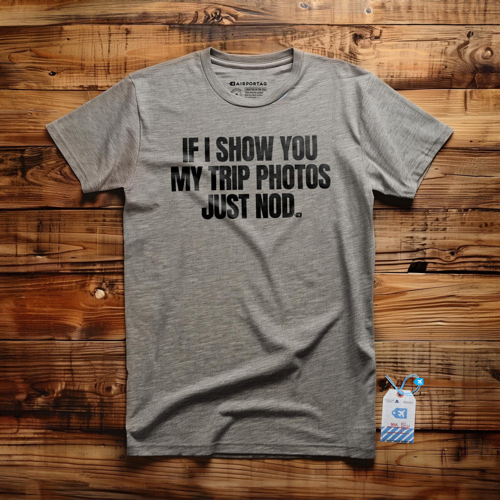 If I Show You My Trip Photos Just Nod - T-Shirt - Athletic Heather