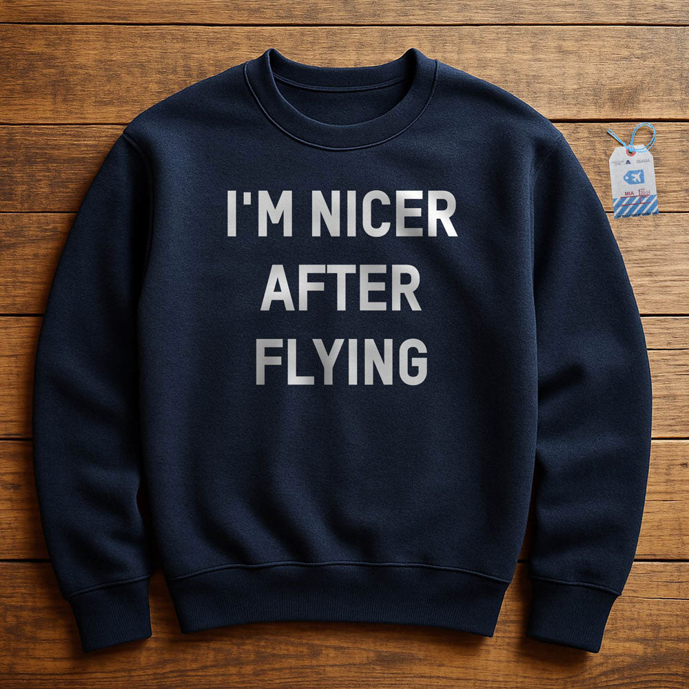 I'm Nicer After Flying - Sweatshirt