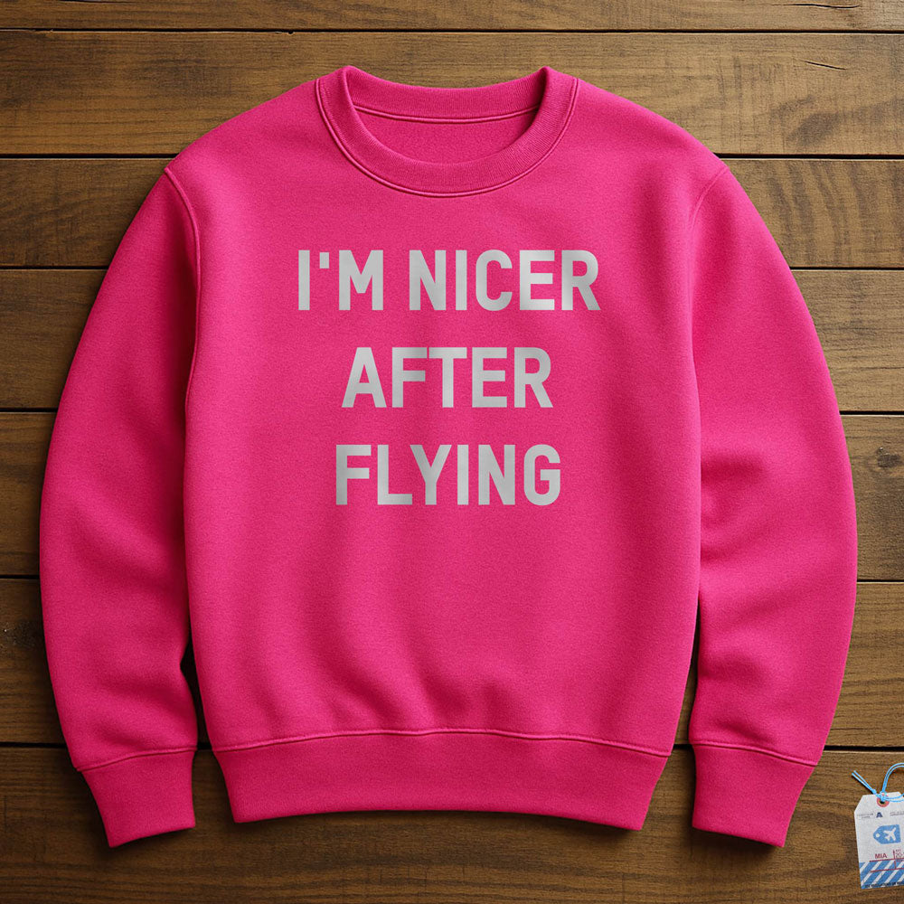 I'm Nicer After Flying - Sweatshirt
