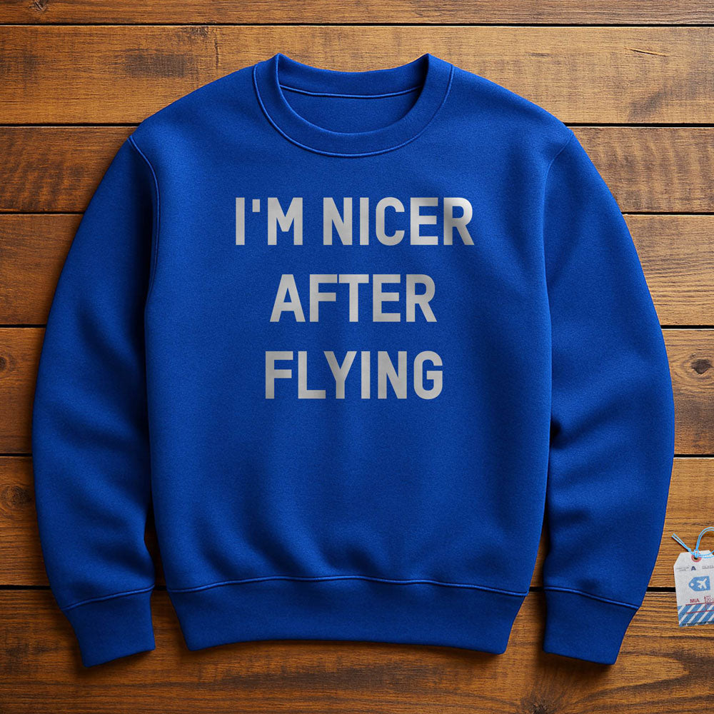 I'm Nicer After Flying - Sweatshirt