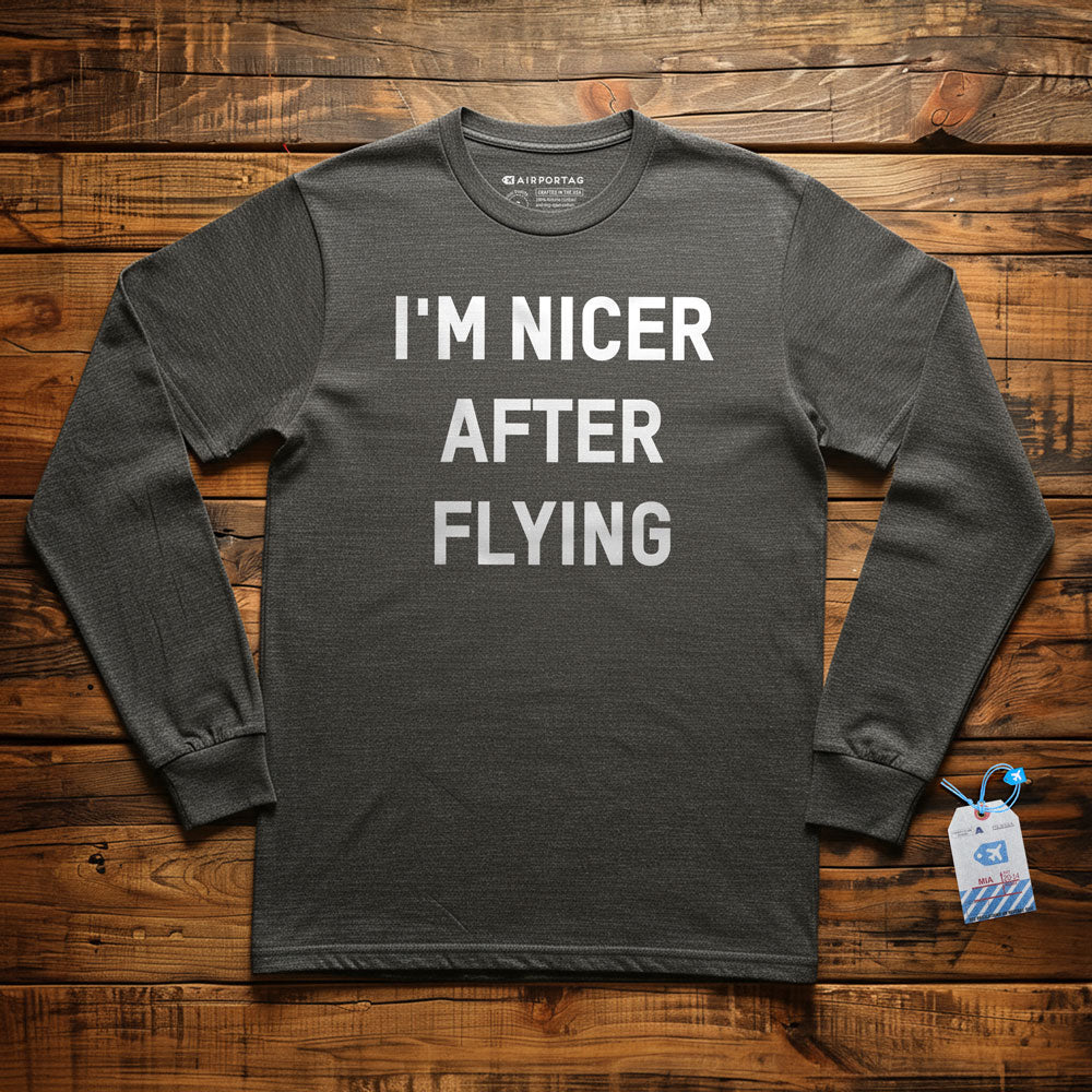 I'm Nicer After Flying - Long Sleeve T-Shirt