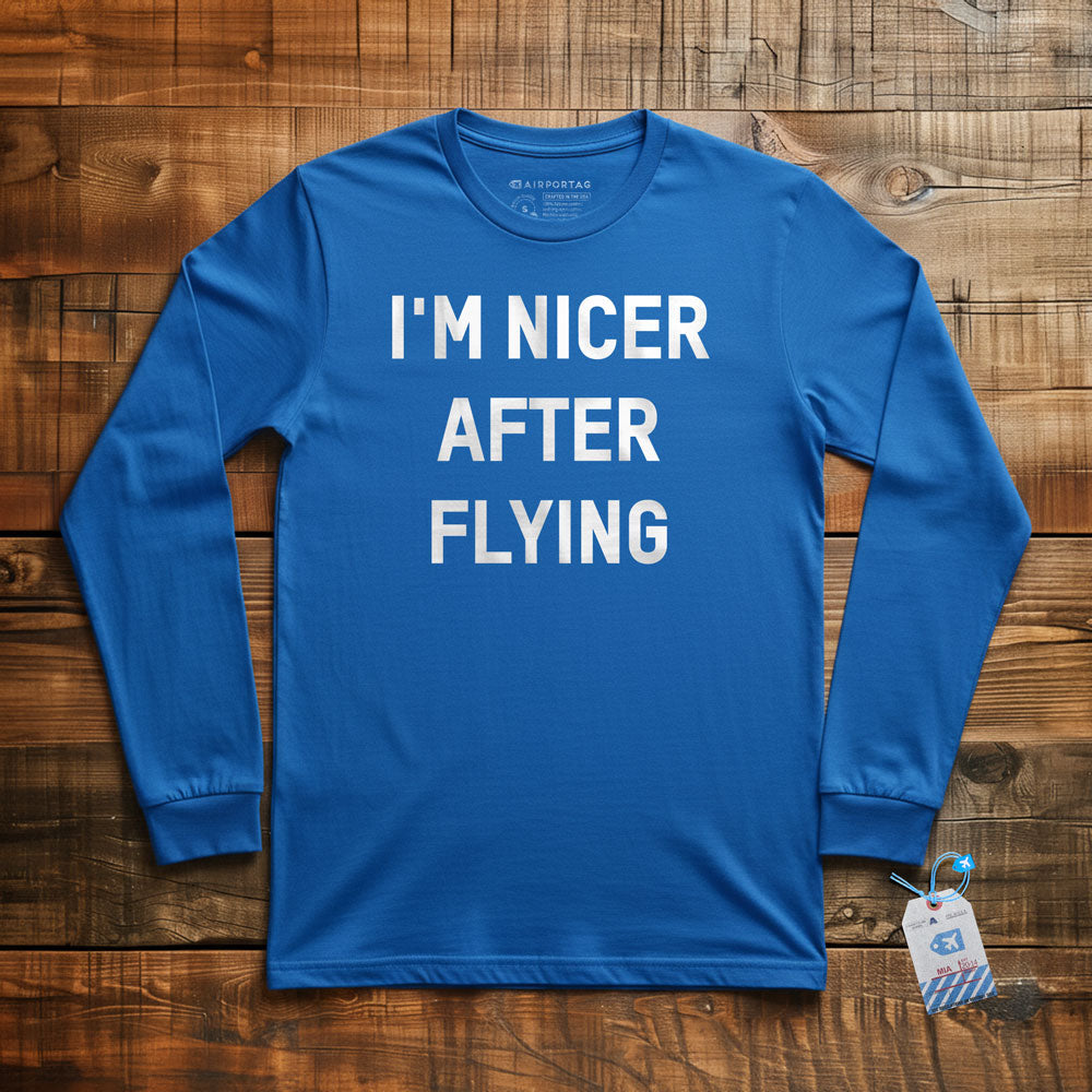 I'm Nicer After Flying - Long Sleeve T-Shirt
