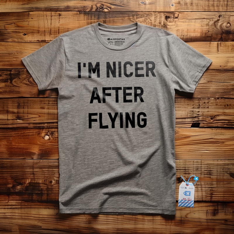 I'm Nicer After Flying - T-Shirt