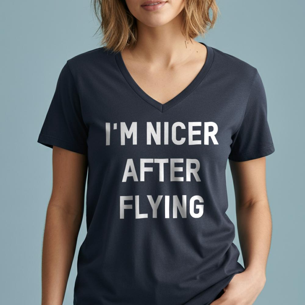 I'm Nicer After Flying - Women's V-Neck T-Shirt