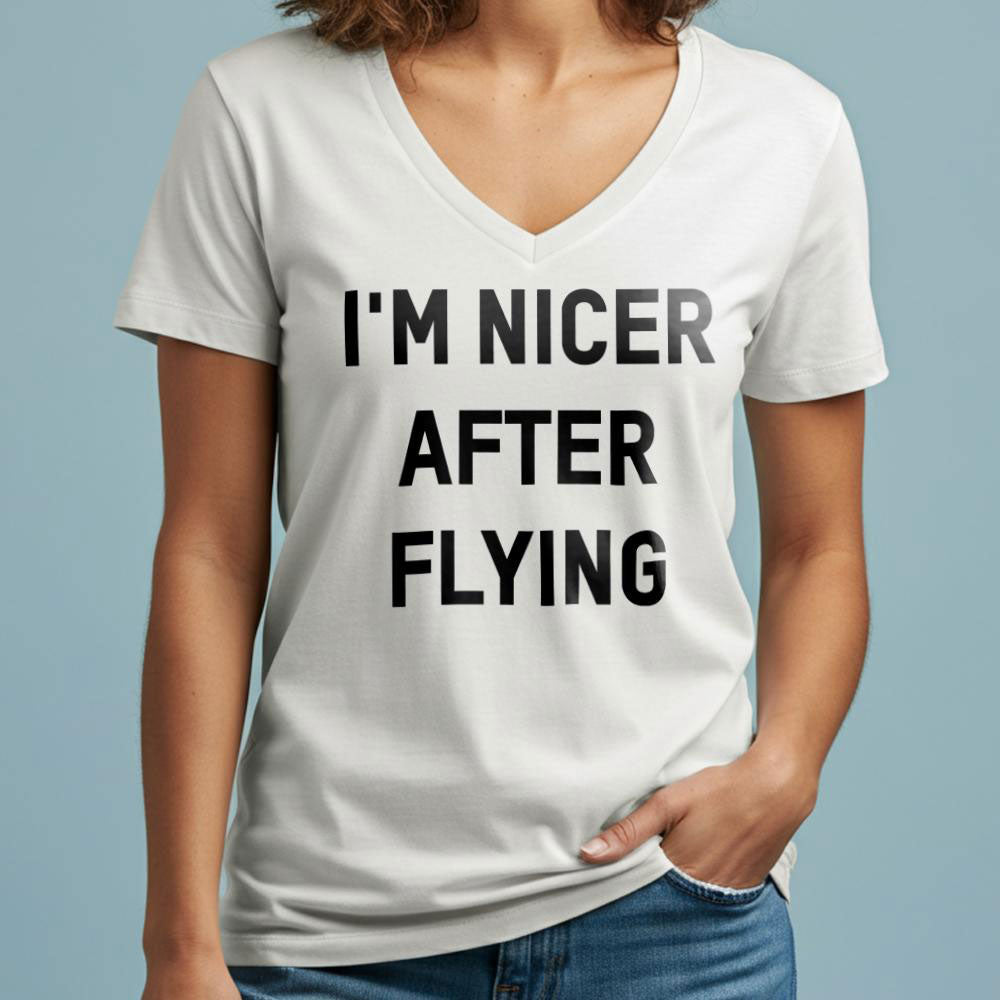 I'm Nicer After Flying - Women's V-Neck T-Shirt