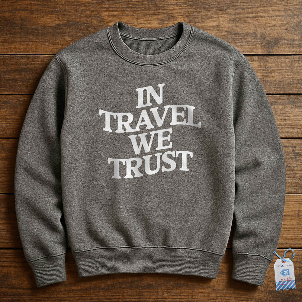 In Travel We Trust - Sweatshirt