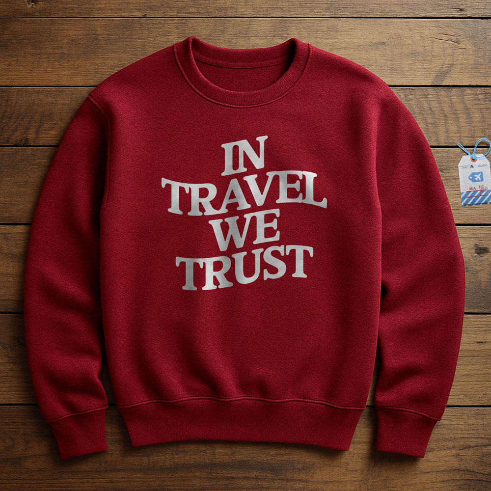 In Travel We Trust - Sweatshirt