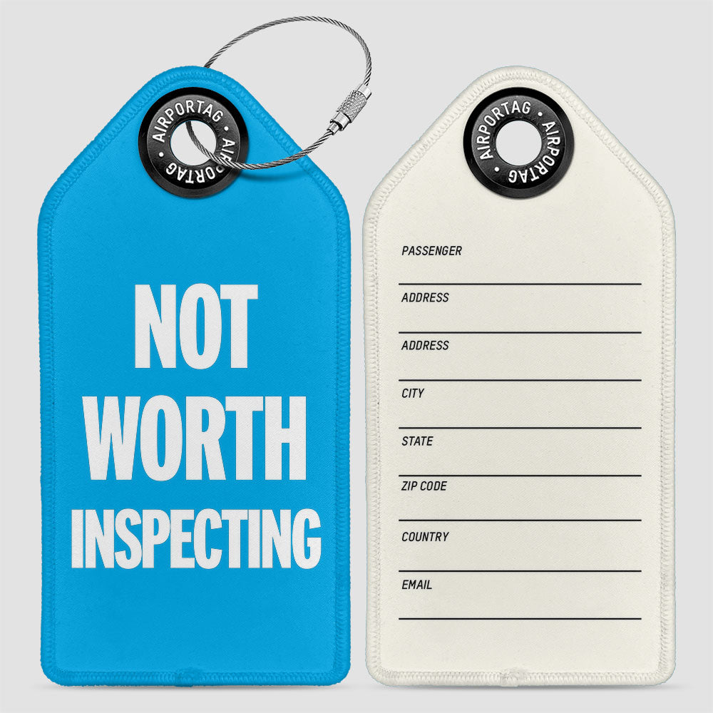 Not Worth Inspecting - Luggage Tag
