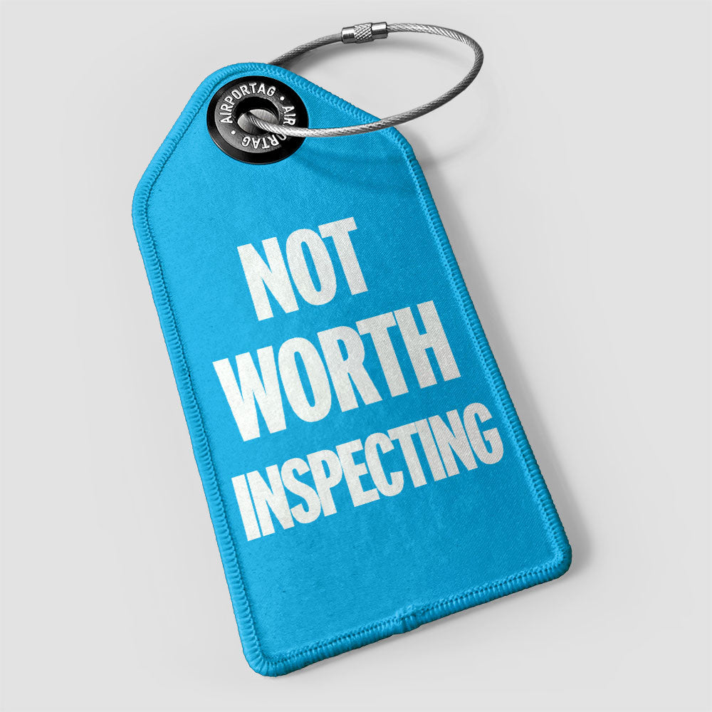 Not Worth Inspecting - Luggage Tag
