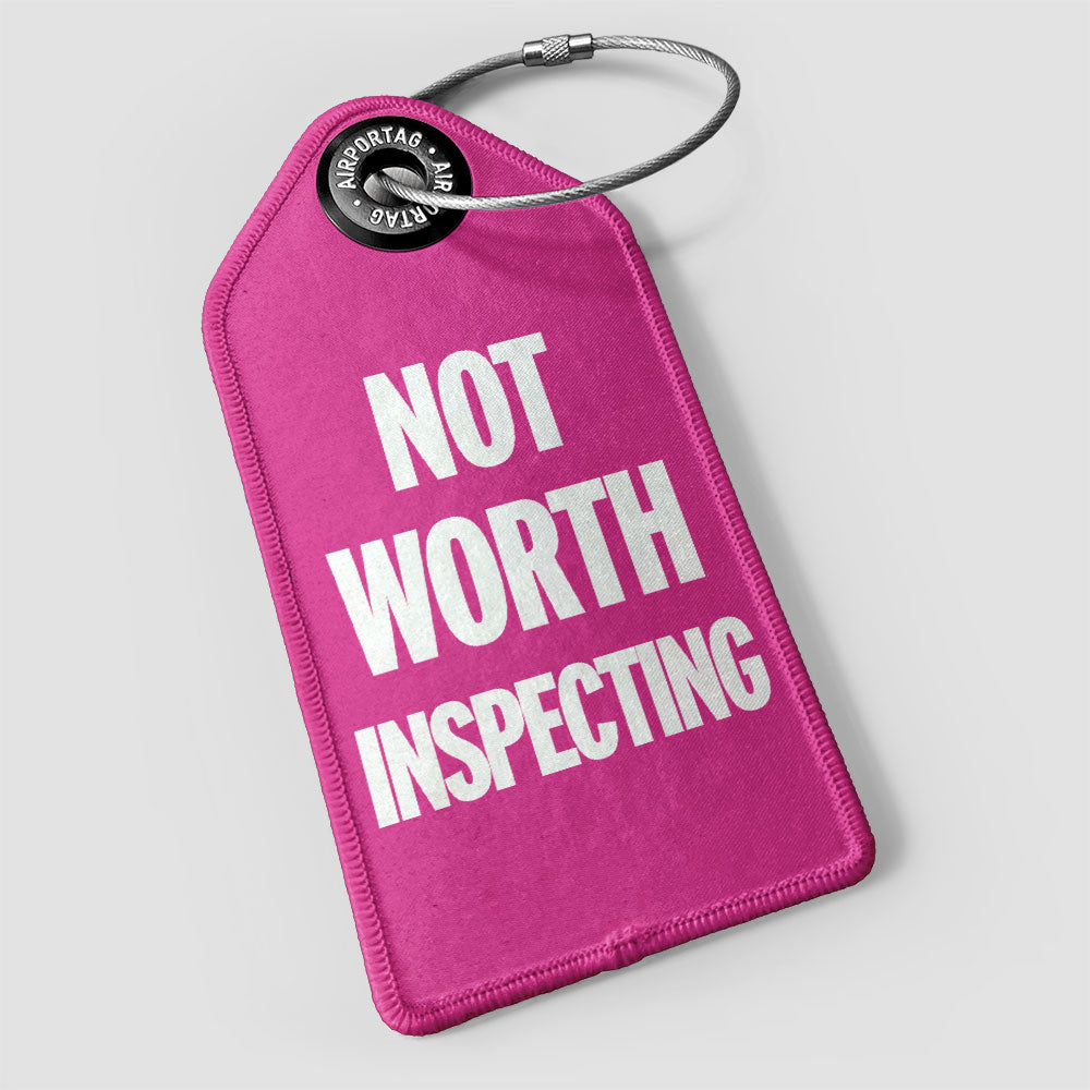 Not Worth Inspecting - Luggage Tag