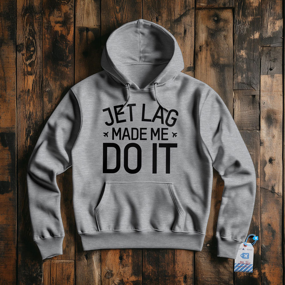 Jet Lag Made Me Do It - Pullover Hoodie