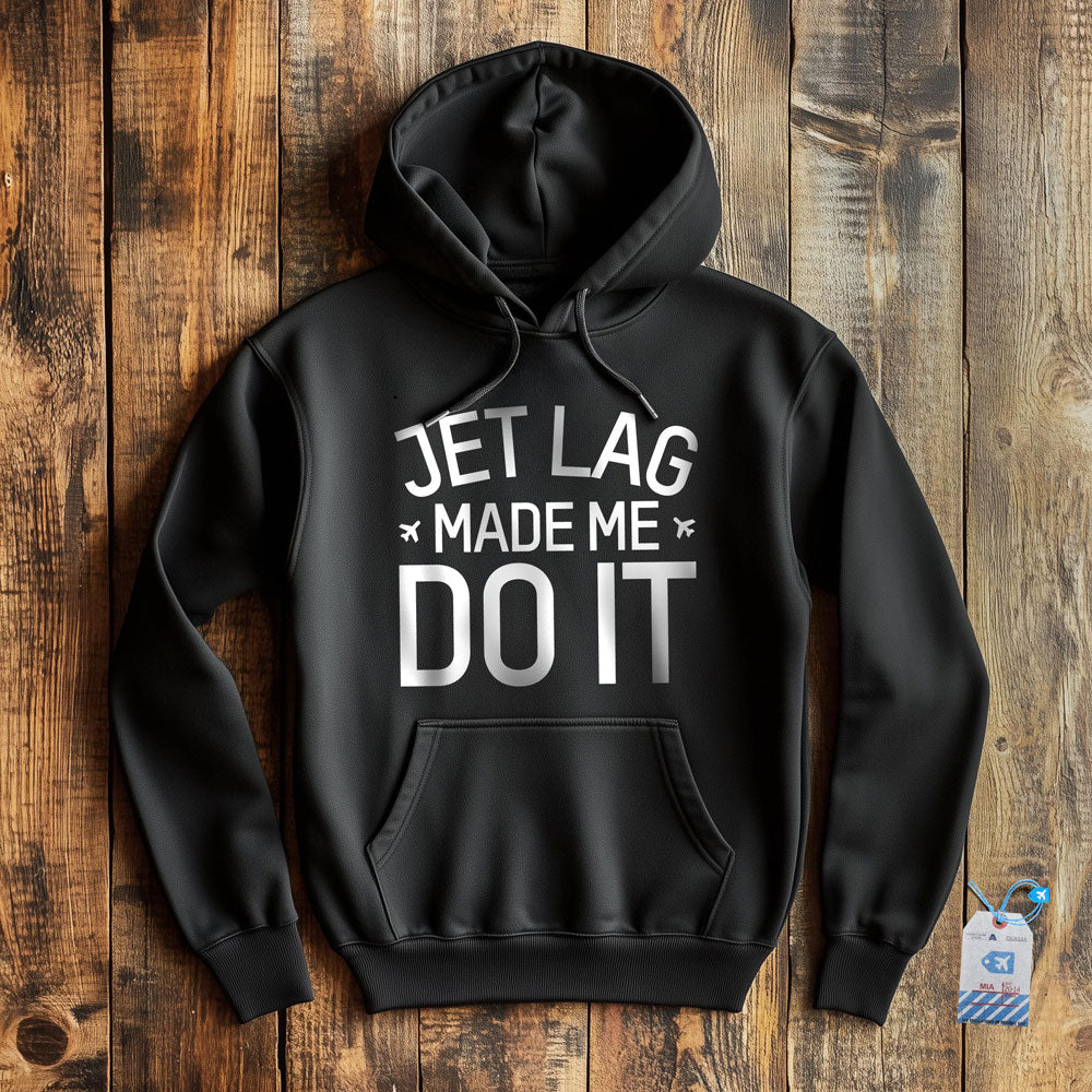 Jet Lag Made Me Do It - Pullover Hoodie