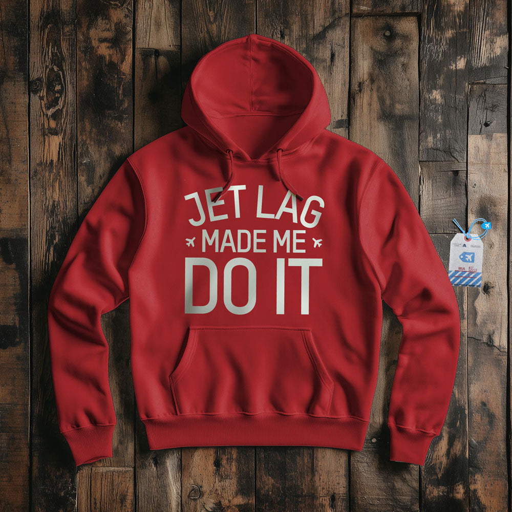 Jet Lag Made Me Do It - Pullover Hoodie