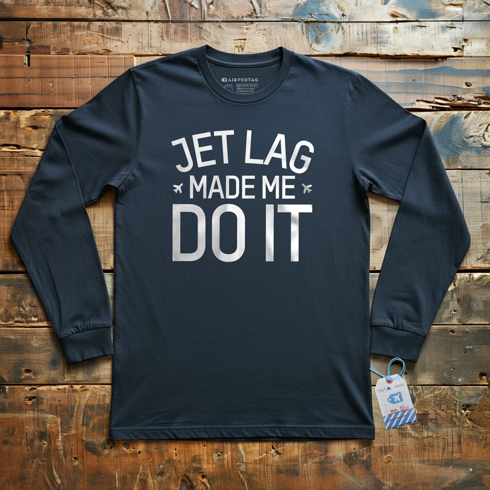 Jet Lag Made Me Do It - Long Sleeve T-Shirt