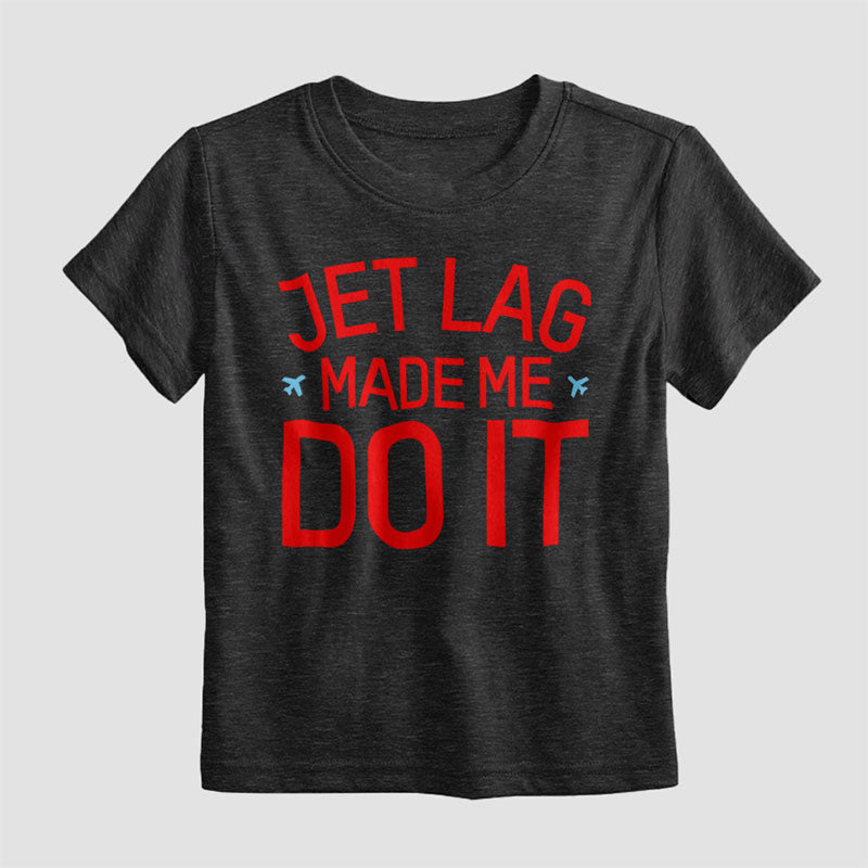 Jet Lag Made Me Do It - Kids T-Shirt