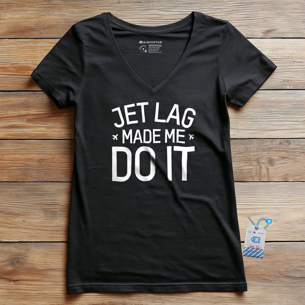 Jet Lag Made Me Do It - Women's V-Neck T-Shirt