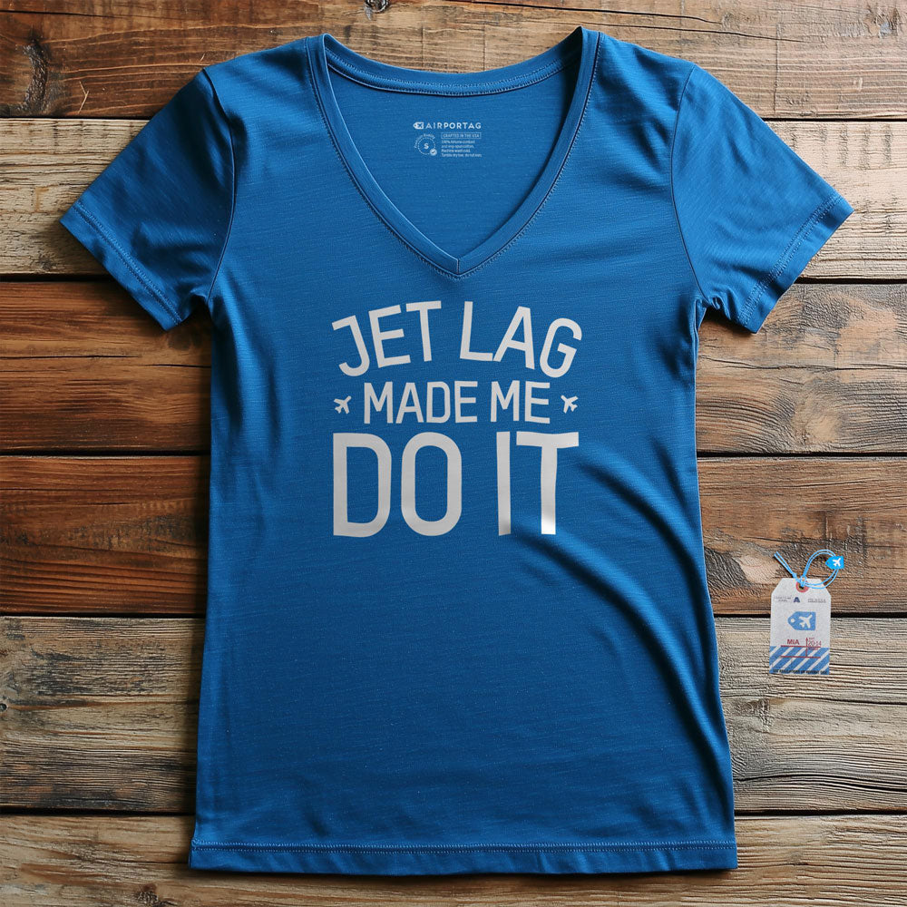 Jet Lag Made Me Do It - Women's V-Neck T-Shirt