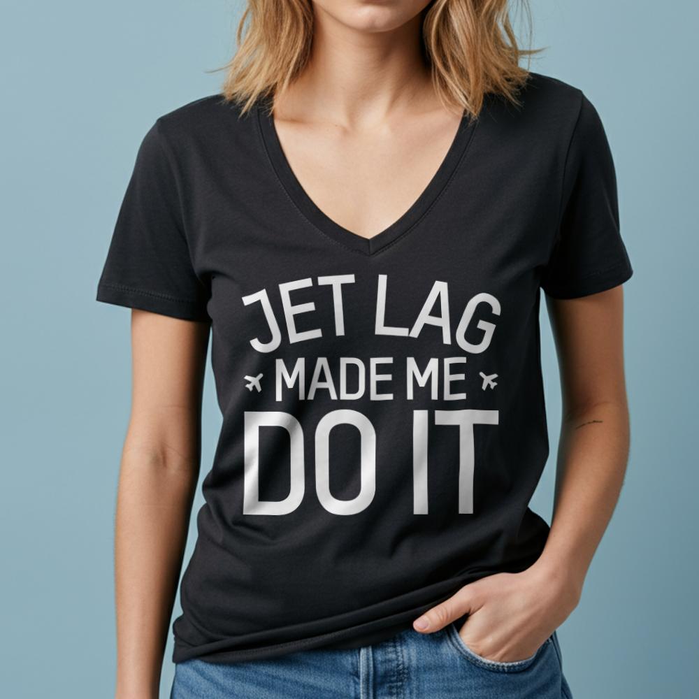 Jet Lag Made Me Do It - Women's V-Neck T-Shirt