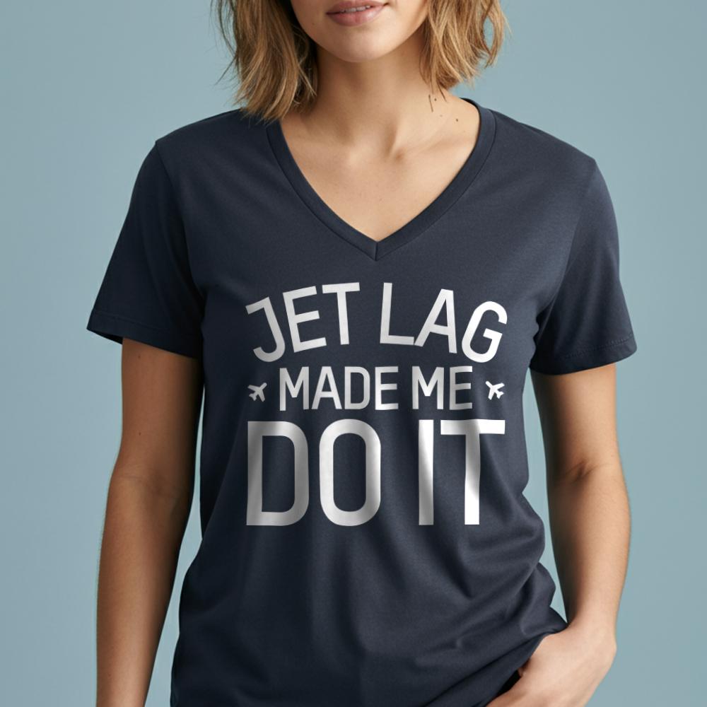 Jet Lag Made Me Do It - Women's V-Neck T-Shirt