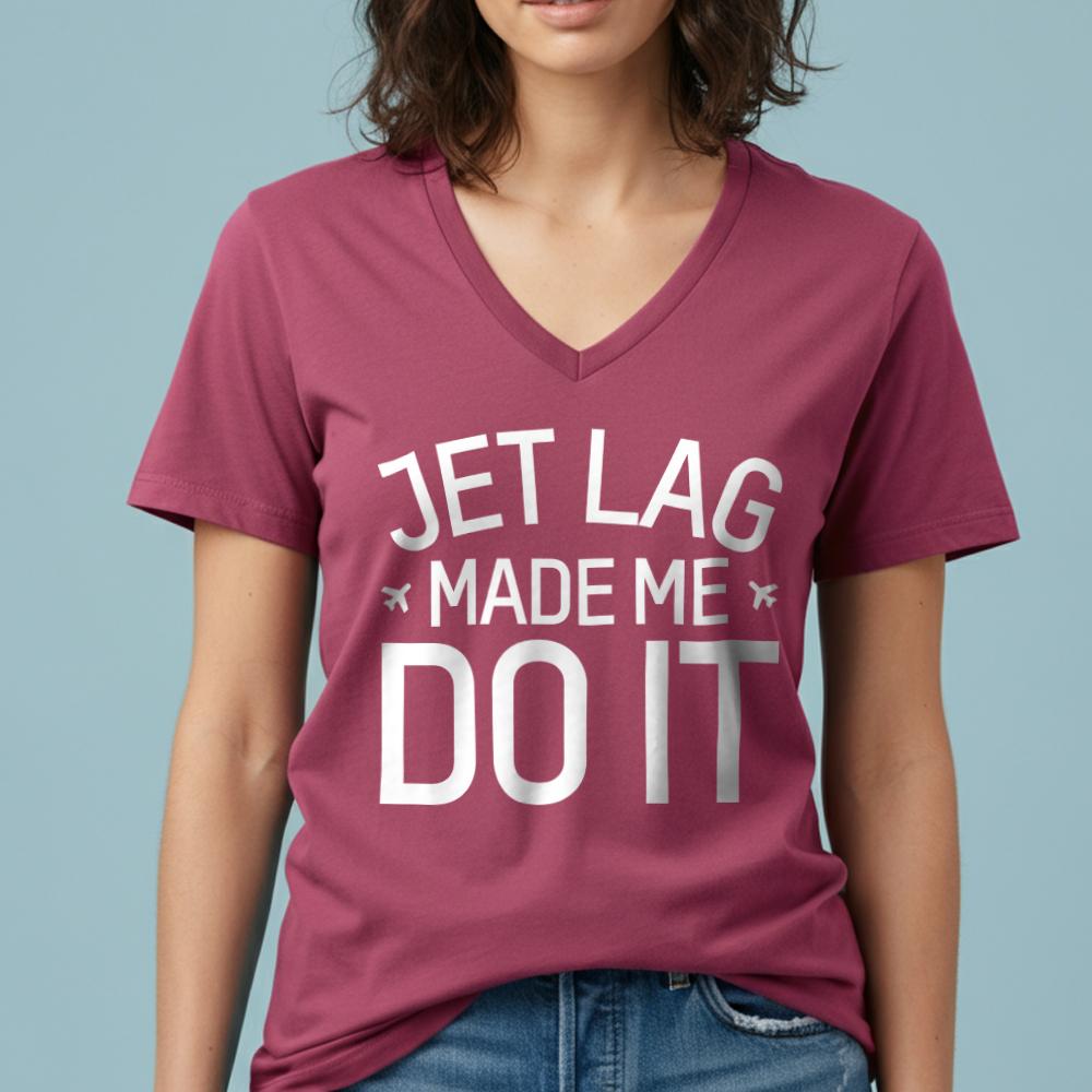 Jet Lag Made Me Do It - Women's V-Neck T-Shirt