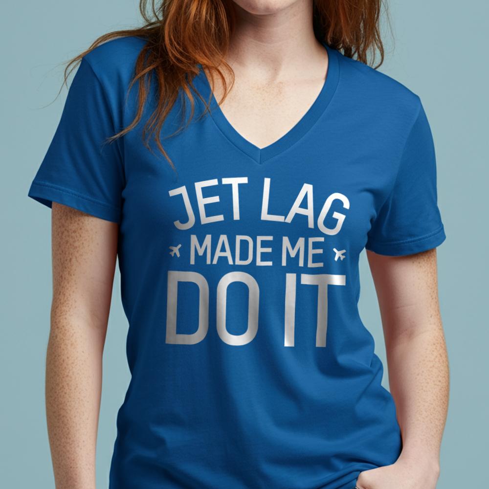 Jet Lag Made Me Do It - Women's V-Neck T-Shirt