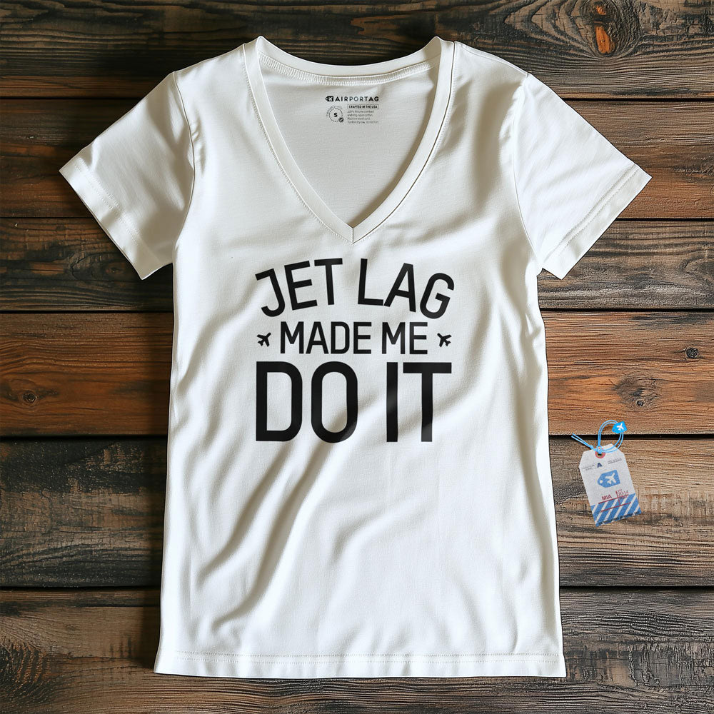 Jet Lag Made Me Do It - Women's V-Neck T-Shirt