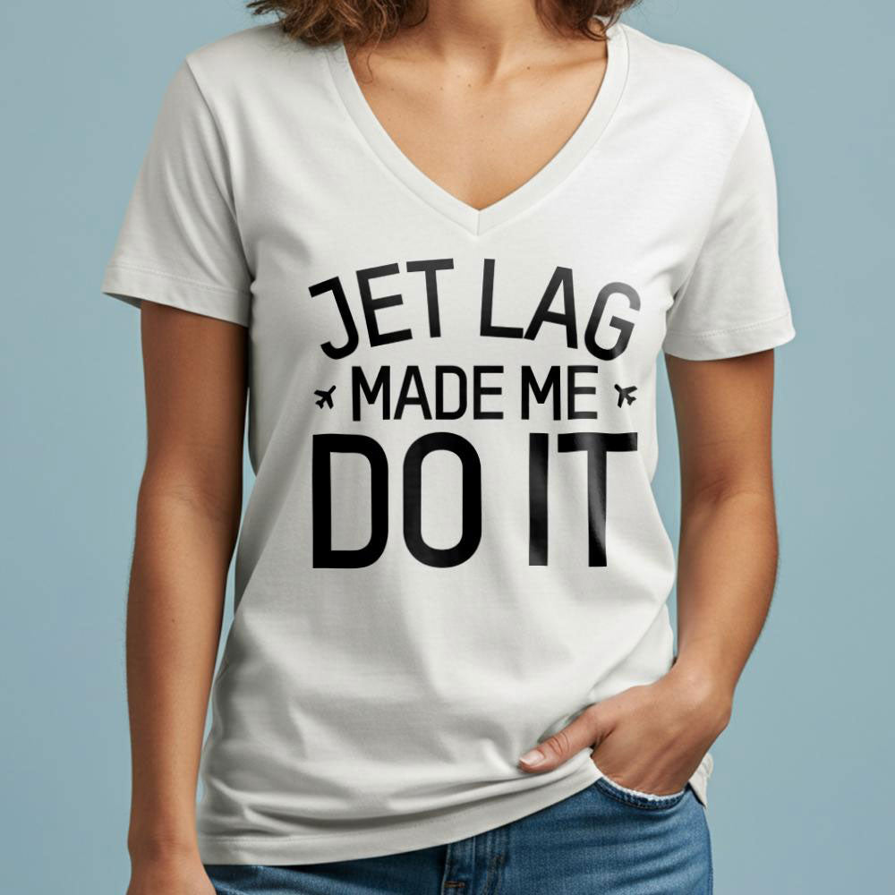 Jet Lag Made Me Do It - Women's V-Neck T-Shirt