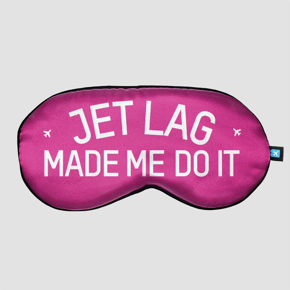 Jet Lag Made Me Do It - Sleep Mask