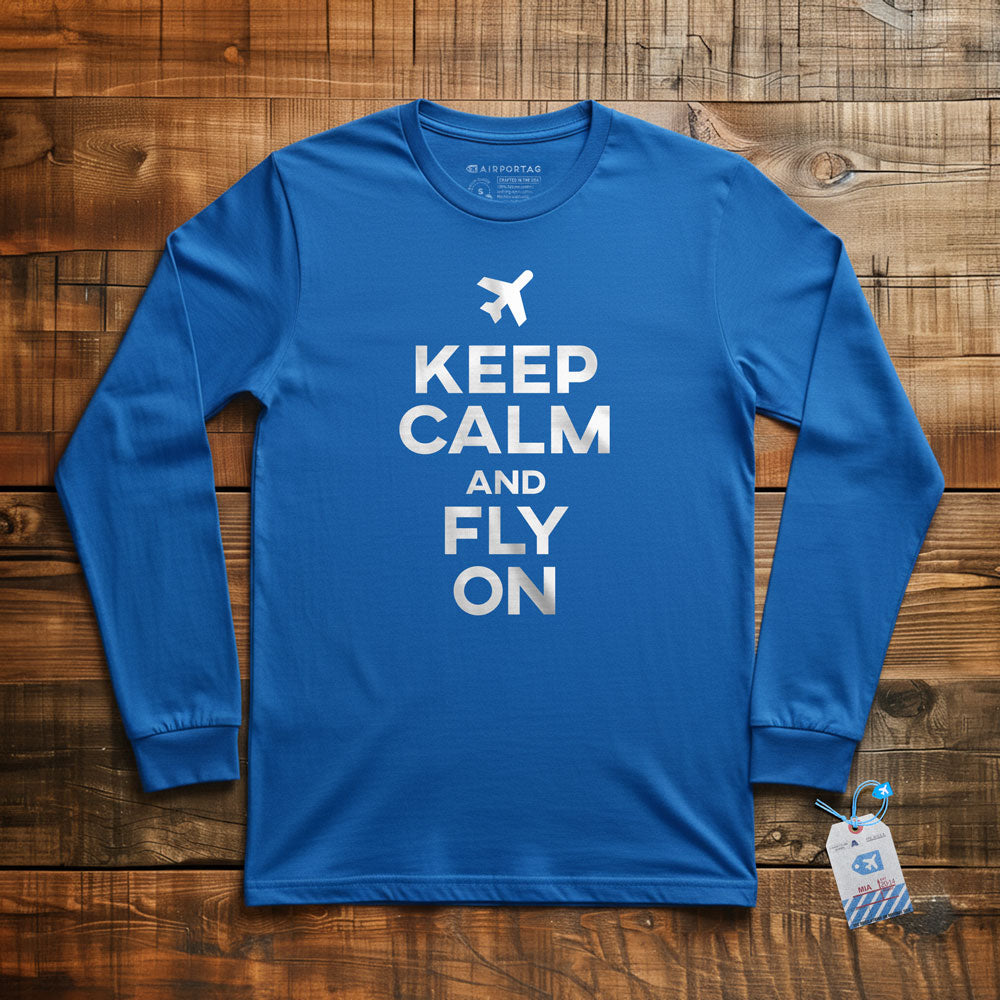 Keep Calm And Fly On - Long Sleeve T-Shirt