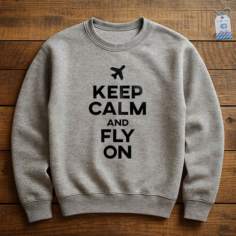 Keep Calm And Fly On - Sweatshirt