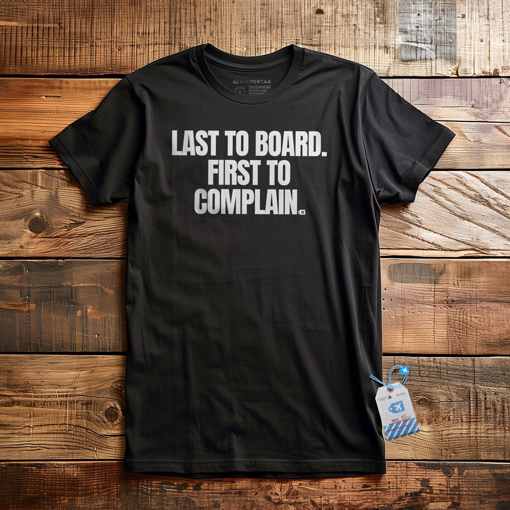 Last to Board. First to Complain. - T-Shirt - Black