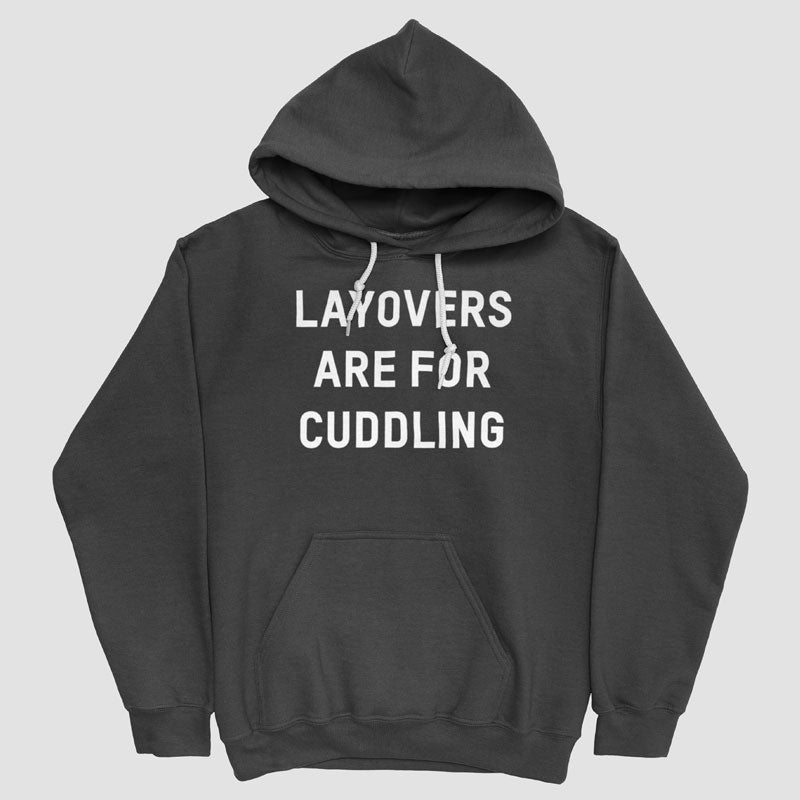 Layovers Are For Cuddling - Pullover Hoody