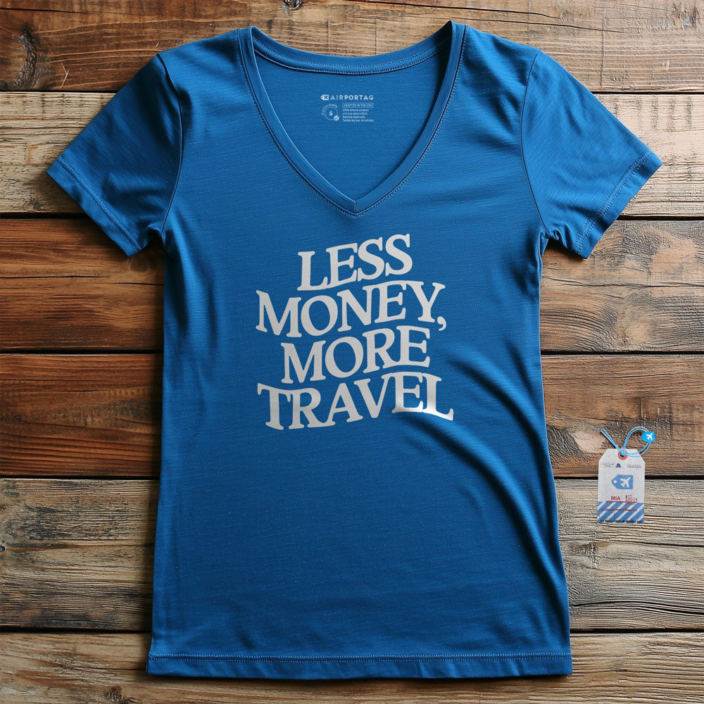 Less Money, More Travel - Women's V-Neck T-Shirt