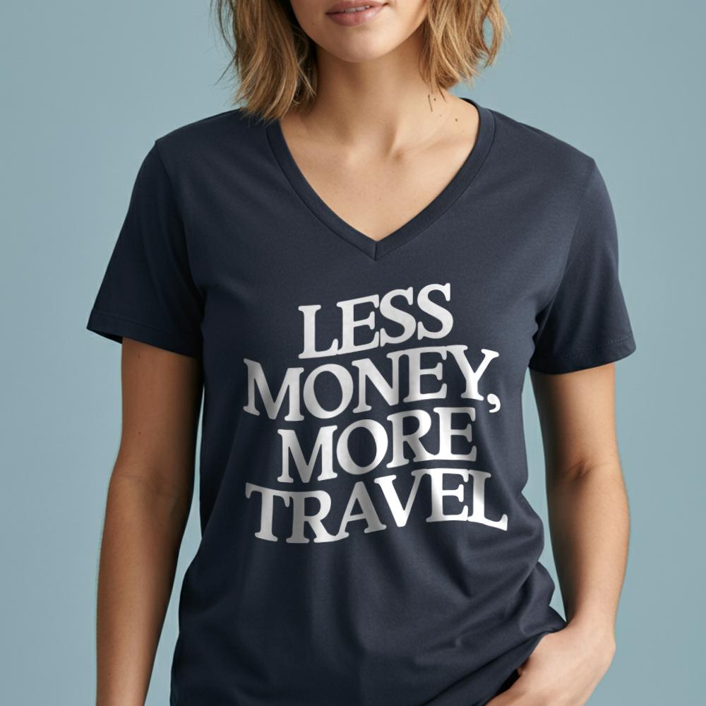 Less Money, More Travel - Women's V-Neck T-Shirt