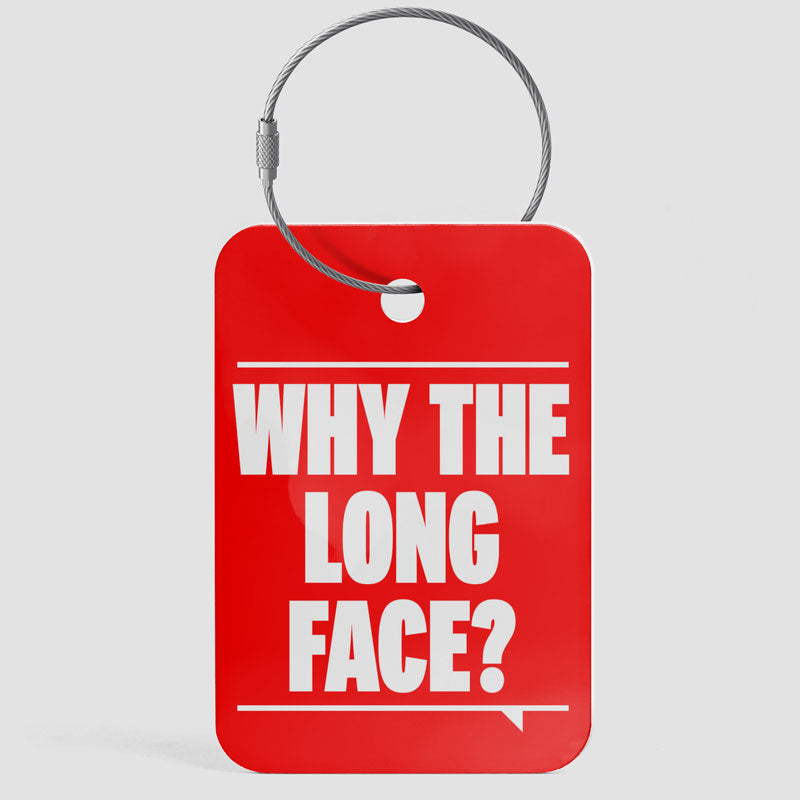 Why The Long Face? - Luggage Tag