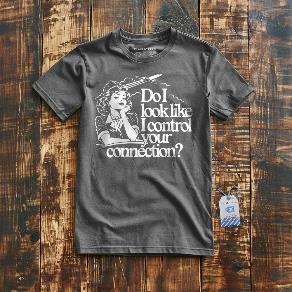 Do I Look Like I Control Your Connection? - T-Shirt