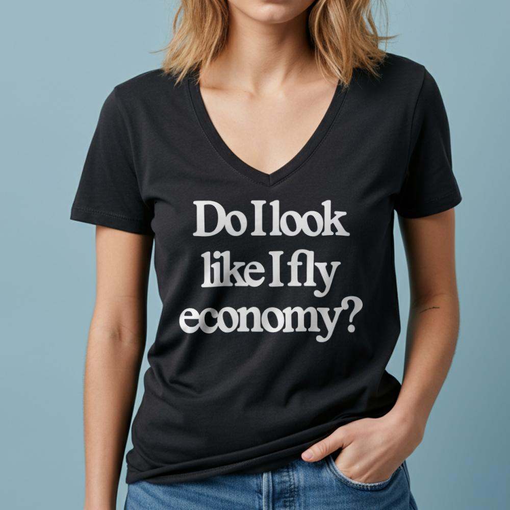 Do I Look Like I Fly Economy? - Women's V-Neck T-Shirt