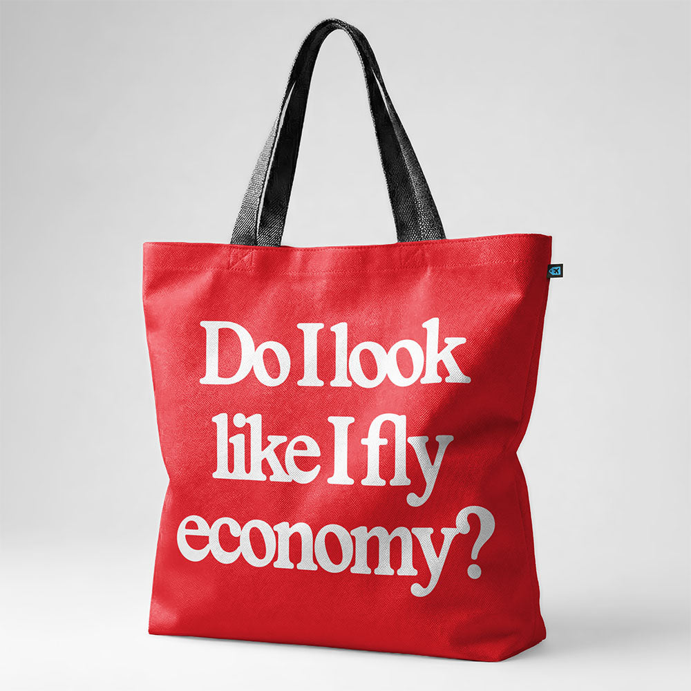 Do I Look Like I Fly Economy? - Tote Bag