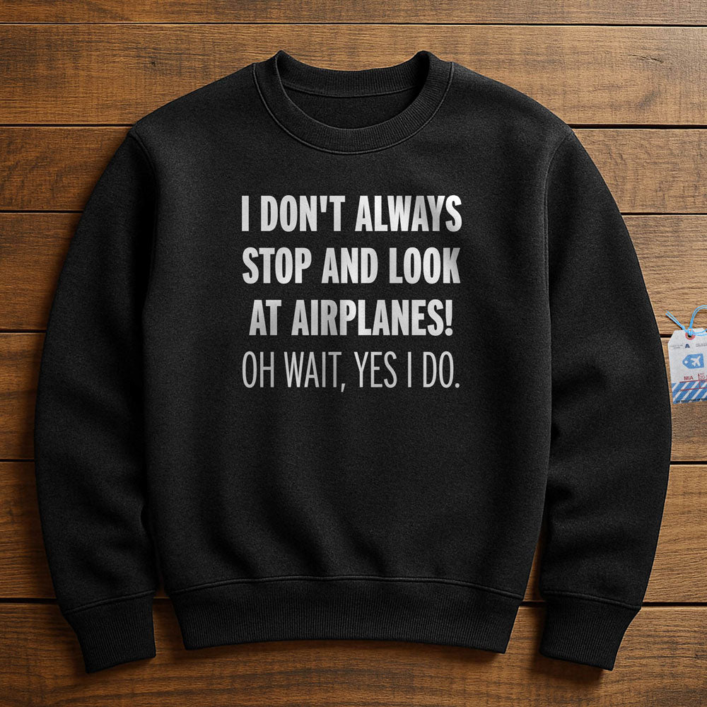 Always Look Airplanes - Sweatshirt